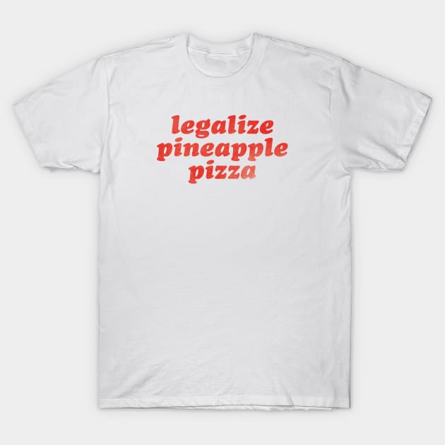 Legalize Pineapple Pizza T-Shirt by daparacami